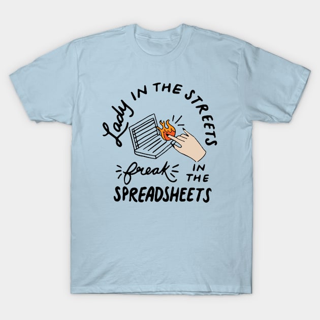 Lady in The Streets Freak in The Spreadsheets T-Shirt by CreativeShirt